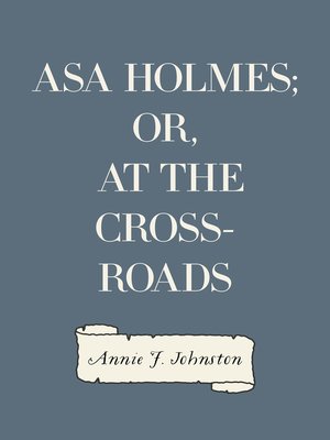 cover image of Asa Holmes; or, At the Cross-Roads